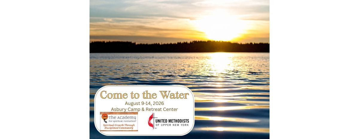 Come to the Water: Upper Room Academy for Spiritual Formation